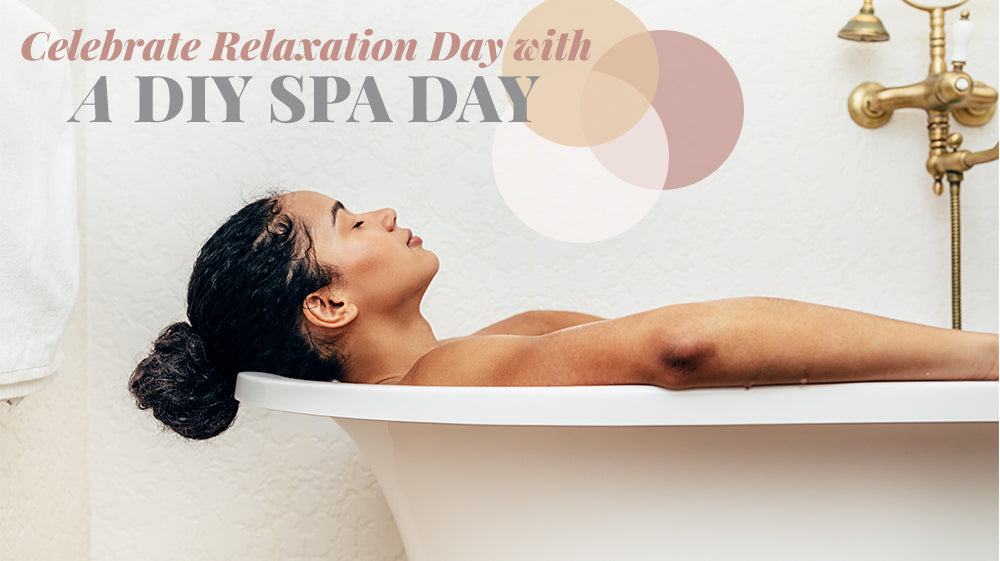 Celebrate Relaxation Day with a DIY Spa Day