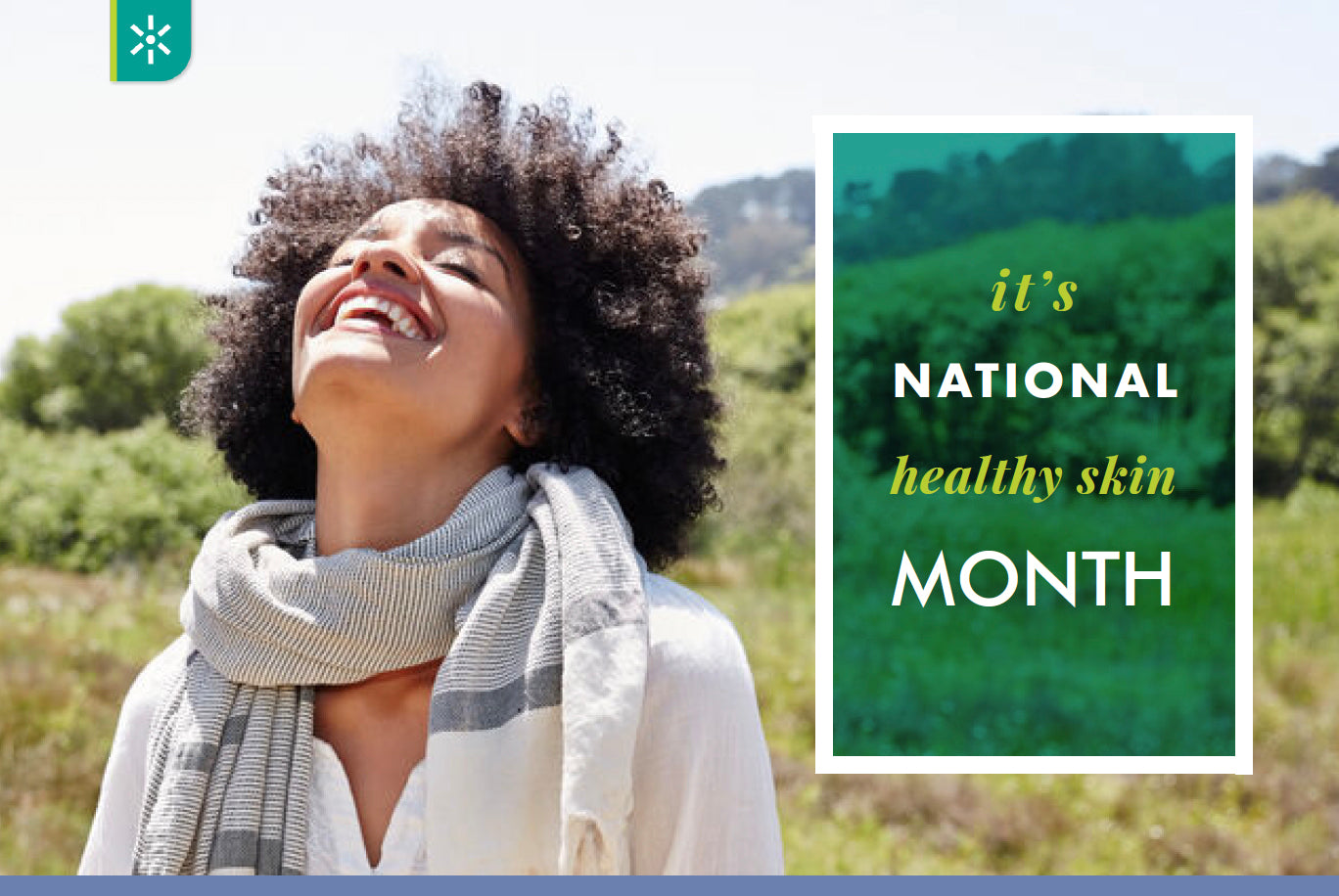 Celebrate National Healthy Skin Month With Us 🎉