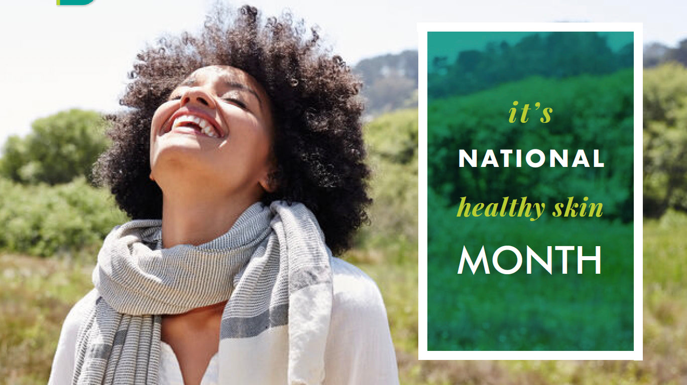Celebrate National Healthy Skin Month With Us 🎉