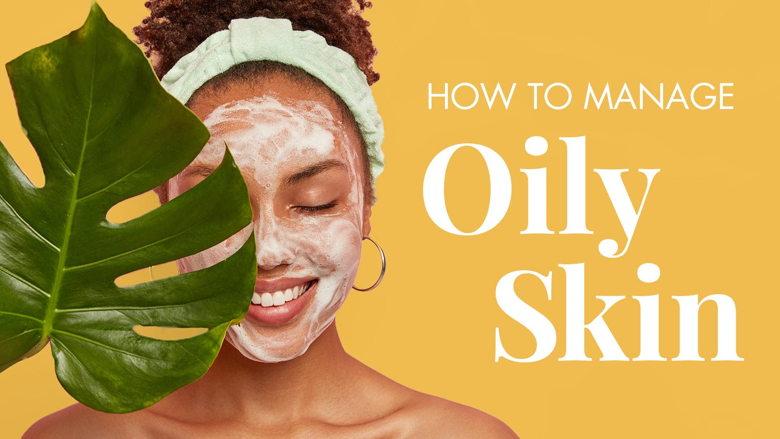 How to Manage Oily Skin in the Summer