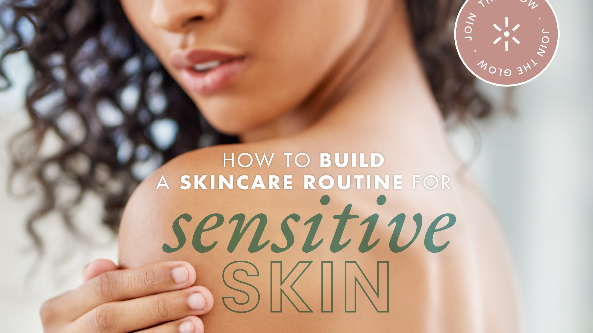 Tips on Building a Skincare Routine for Sensitive Skin