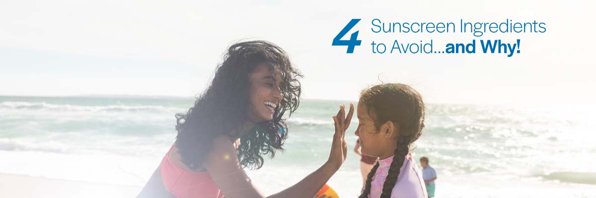 4 Sunscreen Ingredients to Avoid...and Why!