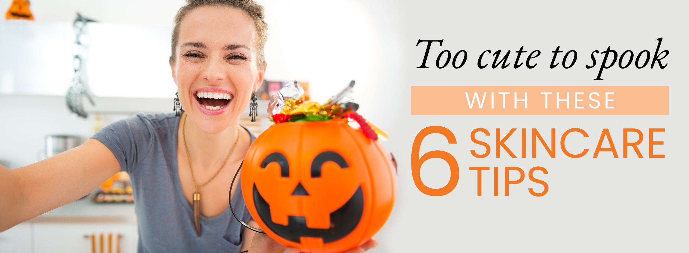 Too Cute to Spook with These 6 Skincare Tips